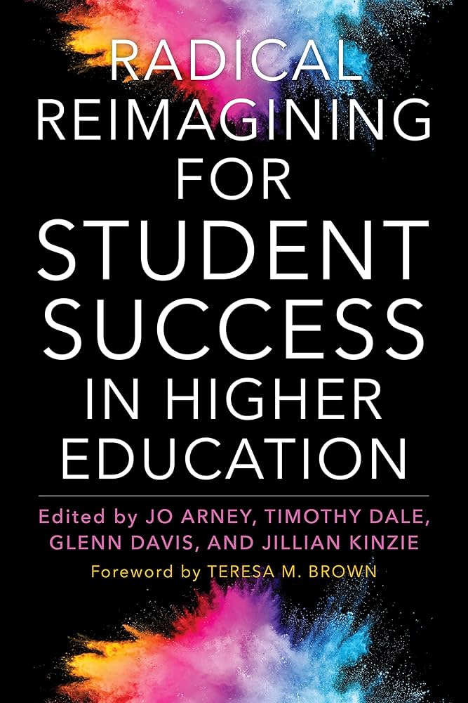 Cover of Radical Reimagining for Student Success in Higher Education