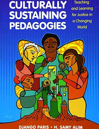 Book cover Culturally sustaining pedagogies: Teaching and learning for justice in a changing world.