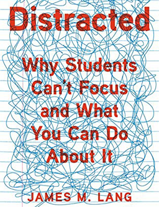 Book cover Distracted: Why Students Can’t Focus and What You Can Do About It