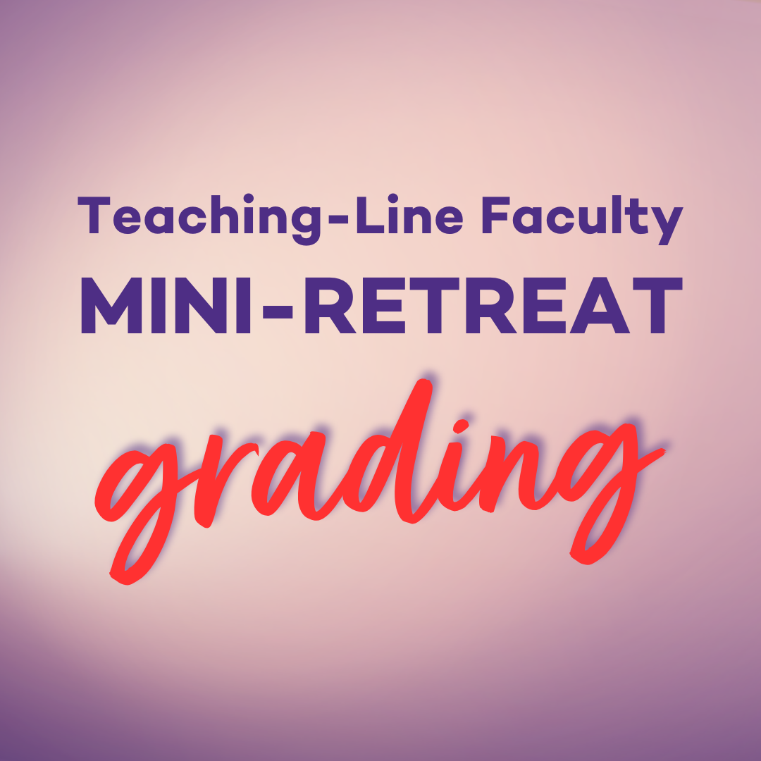 Teaching-Line Faculty Mini-Retreat: Grading