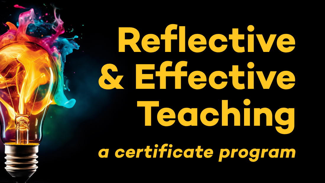 Reflective & Effective Teaching, a certificate program