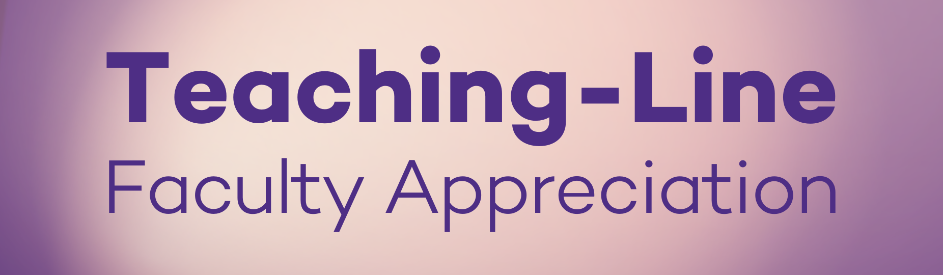 Teaching-Line Faculty Appreciation in Northwestern purple centered in a spotlight.