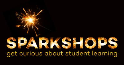 "Sparkshops: get curious about student learning" on a black background with a photo of a sparkler spark over the words.