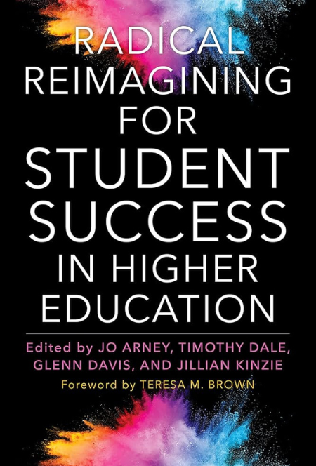 Cover of Radical Reimagining for Student Success in Higher Education